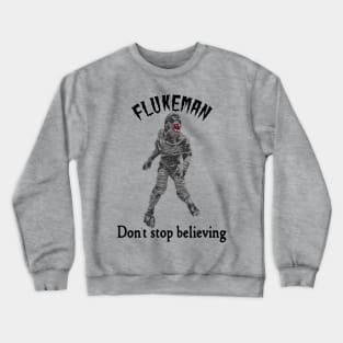 Flukeman - Don't Stop Believing Crewneck Sweatshirt